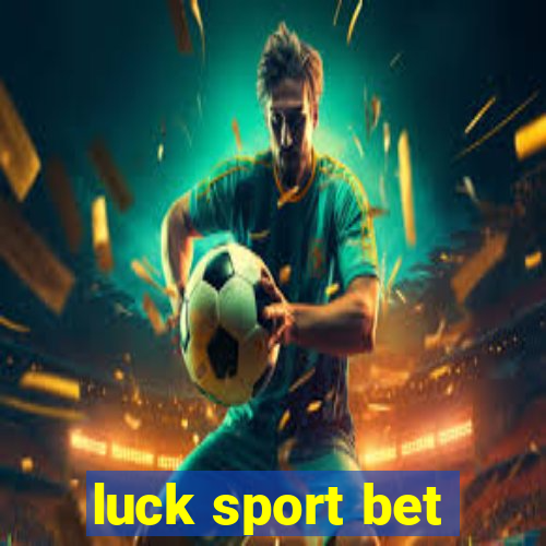 luck sport bet