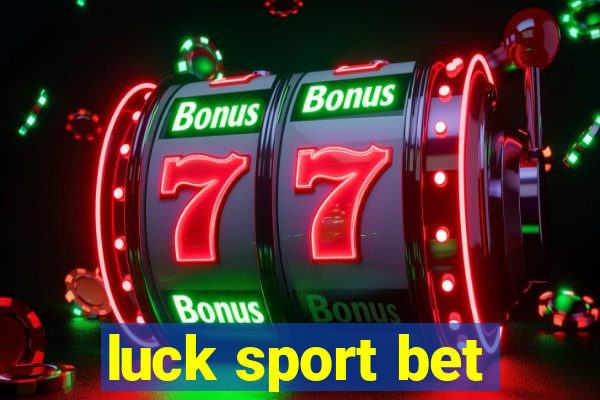 luck sport bet