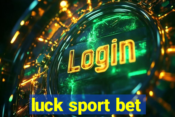 luck sport bet