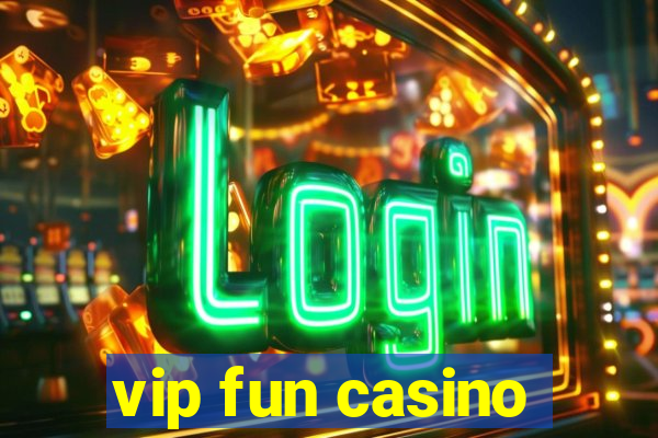 vip fun casino