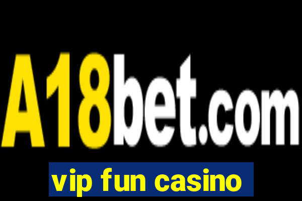 vip fun casino