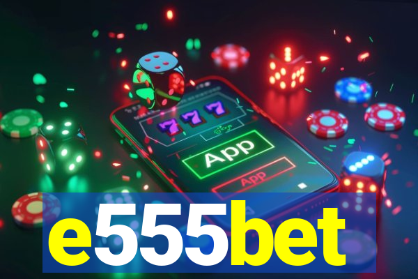 e555bet