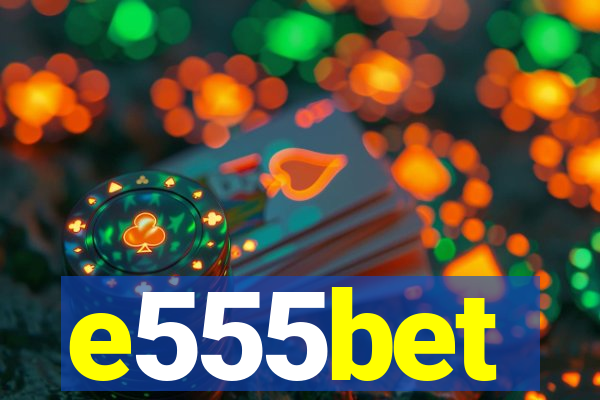 e555bet