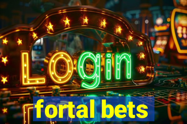 fortal bets