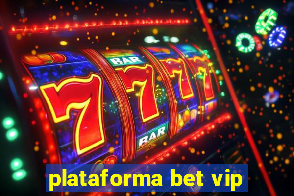 plataforma bet vip