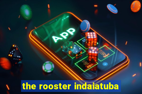 the rooster indaiatuba