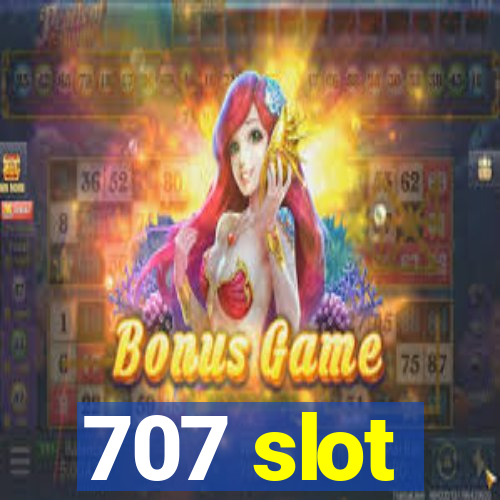 707 slot