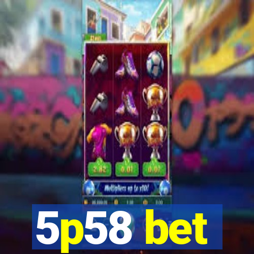 5p58 bet