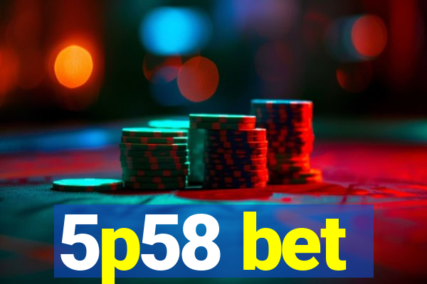 5p58 bet