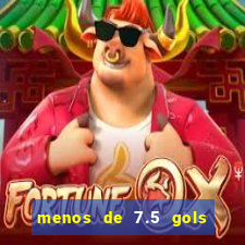 menos de 7.5 gols o que significa