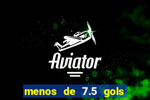 menos de 7.5 gols o que significa