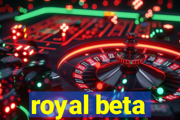 royal beta