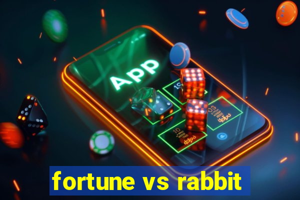 fortune vs rabbit