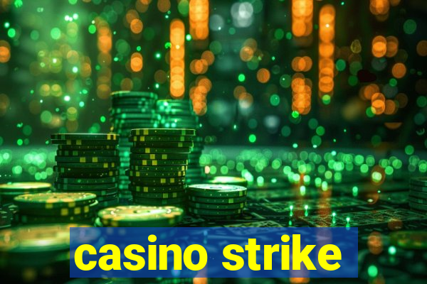 casino strike