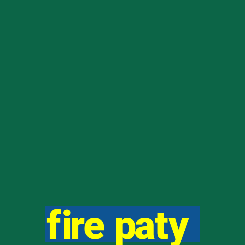 fire paty