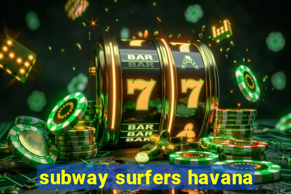 subway surfers havana