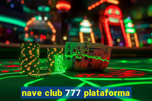 nave club 777 plataforma