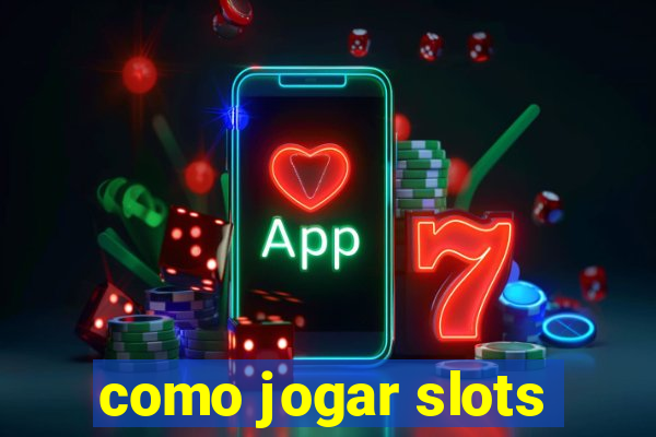 como jogar slots