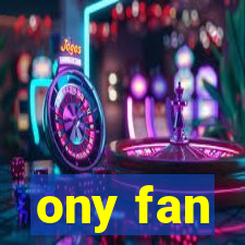 ony fan