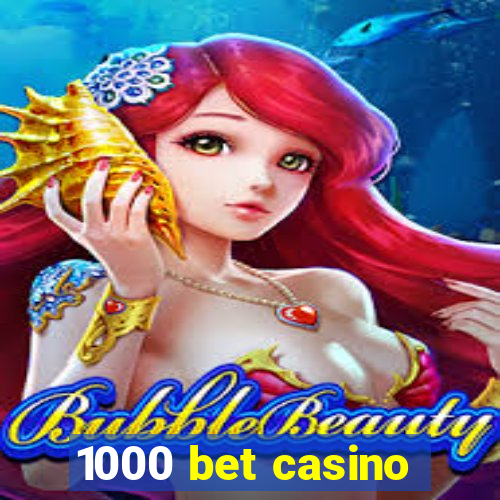 1000 bet casino