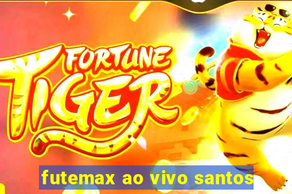 futemax ao vivo santos