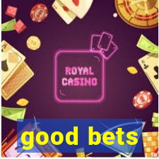 good bets