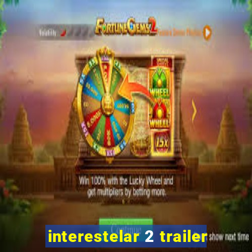 interestelar 2 trailer