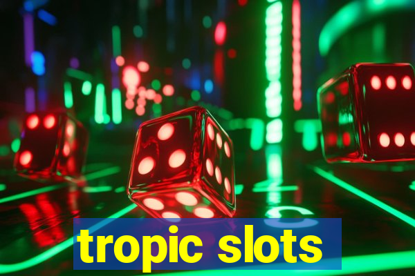 tropic slots