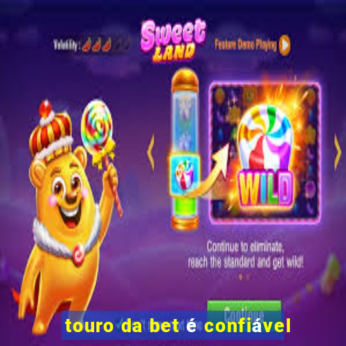 touro da bet é confiável