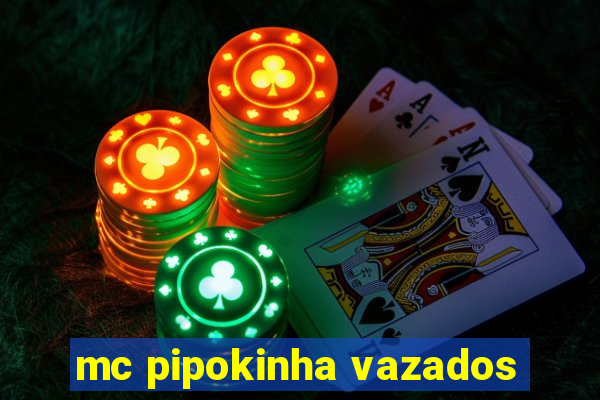 mc pipokinha vazados