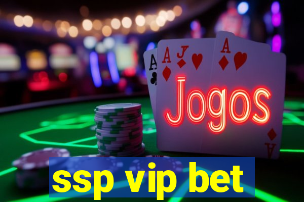 ssp vip bet