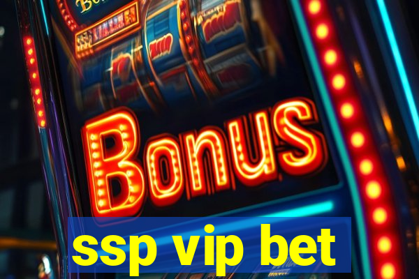 ssp vip bet