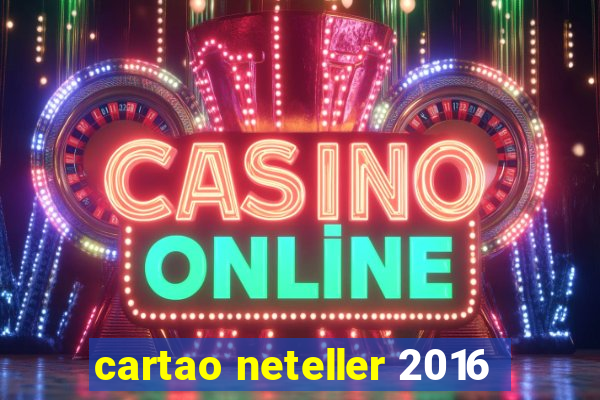 cartao neteller 2016