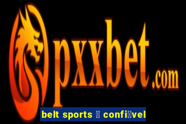 belt sports 茅 confi谩vel