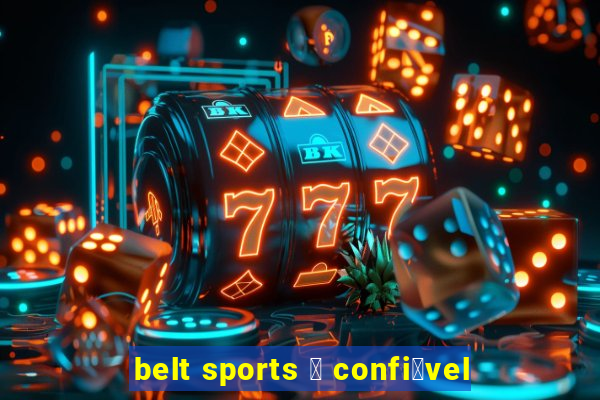 belt sports 茅 confi谩vel