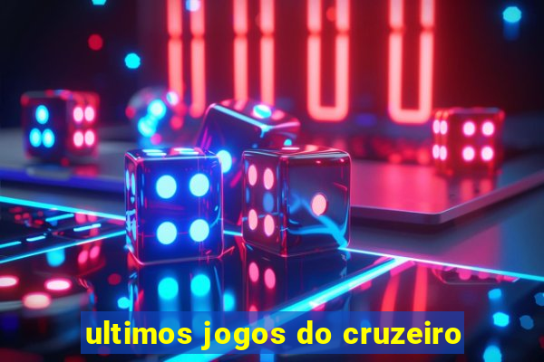 ultimos jogos do cruzeiro