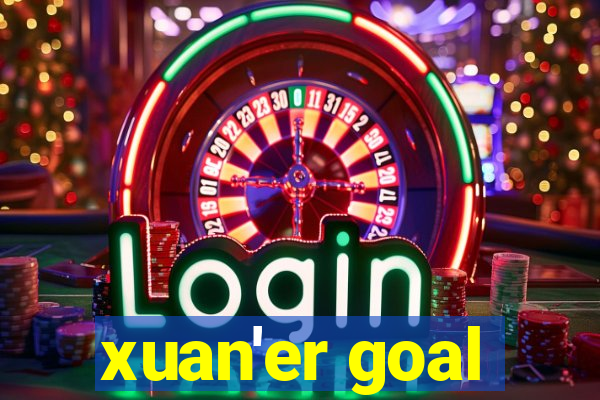 xuan'er goal