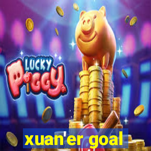 xuan'er goal