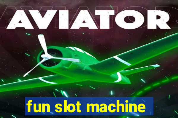 fun slot machine