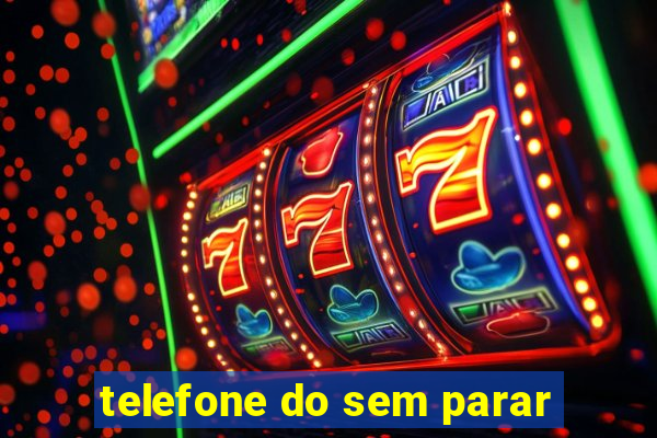 telefone do sem parar