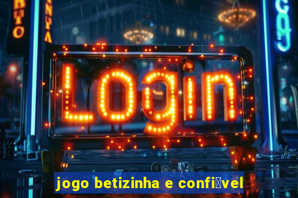 jogo betizinha e confi谩vel