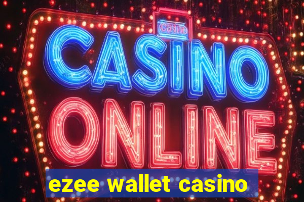 ezee wallet casino