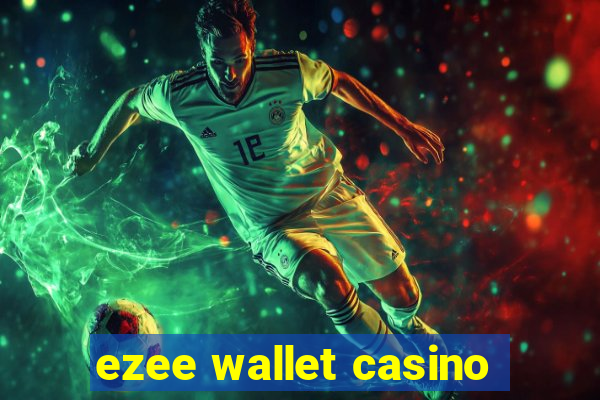 ezee wallet casino