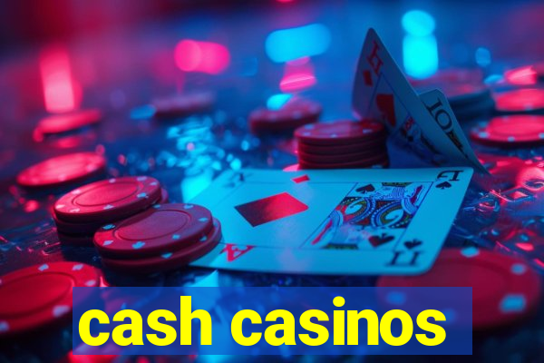 cash casinos