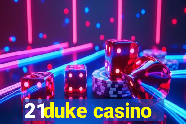 21duke casino