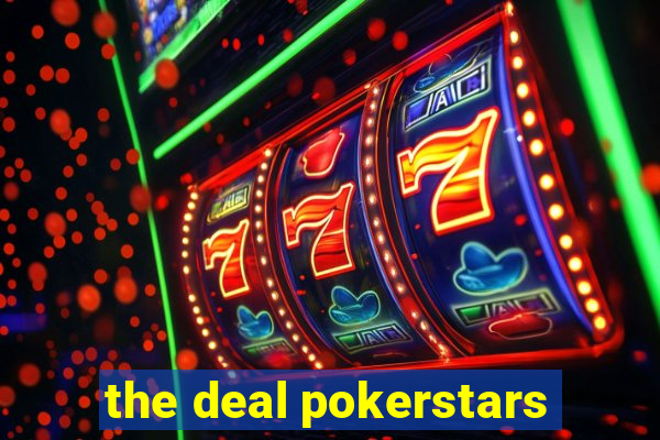 the deal pokerstars