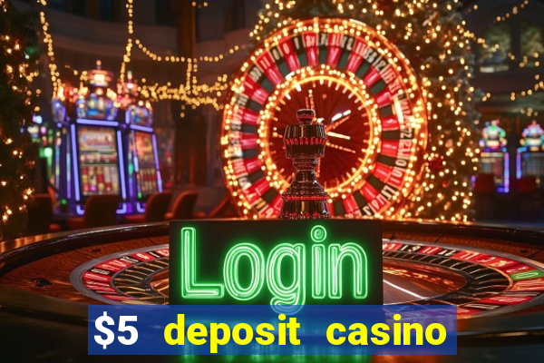 $5 deposit casino free spins