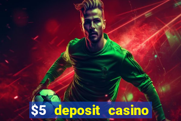 $5 deposit casino free spins