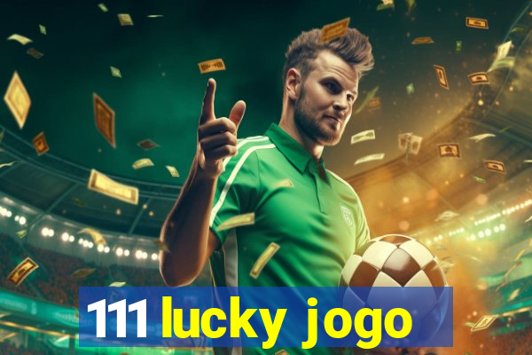 111 lucky jogo