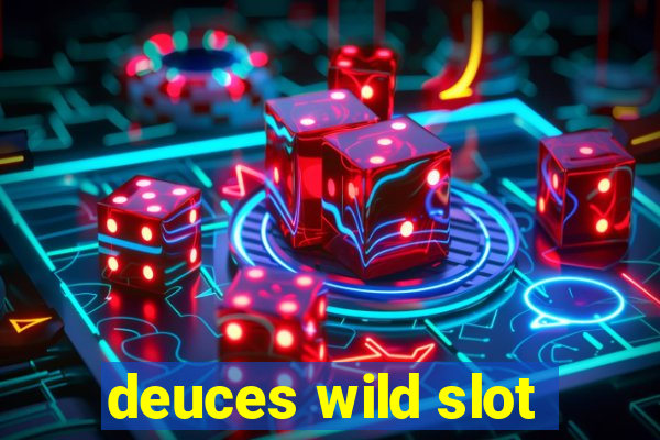 deuces wild slot